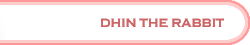 Dhin the Rabbit Dhin the Rabbit