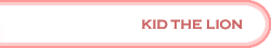 Kid the Lion Kid the Lion