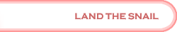 Land the Snail Land the Snail